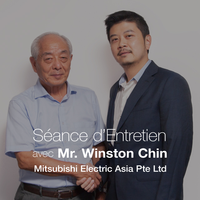 Séance d'Entretien avec Mr. Winston Chin Mitsubishi Electric Asia Pte Ltd